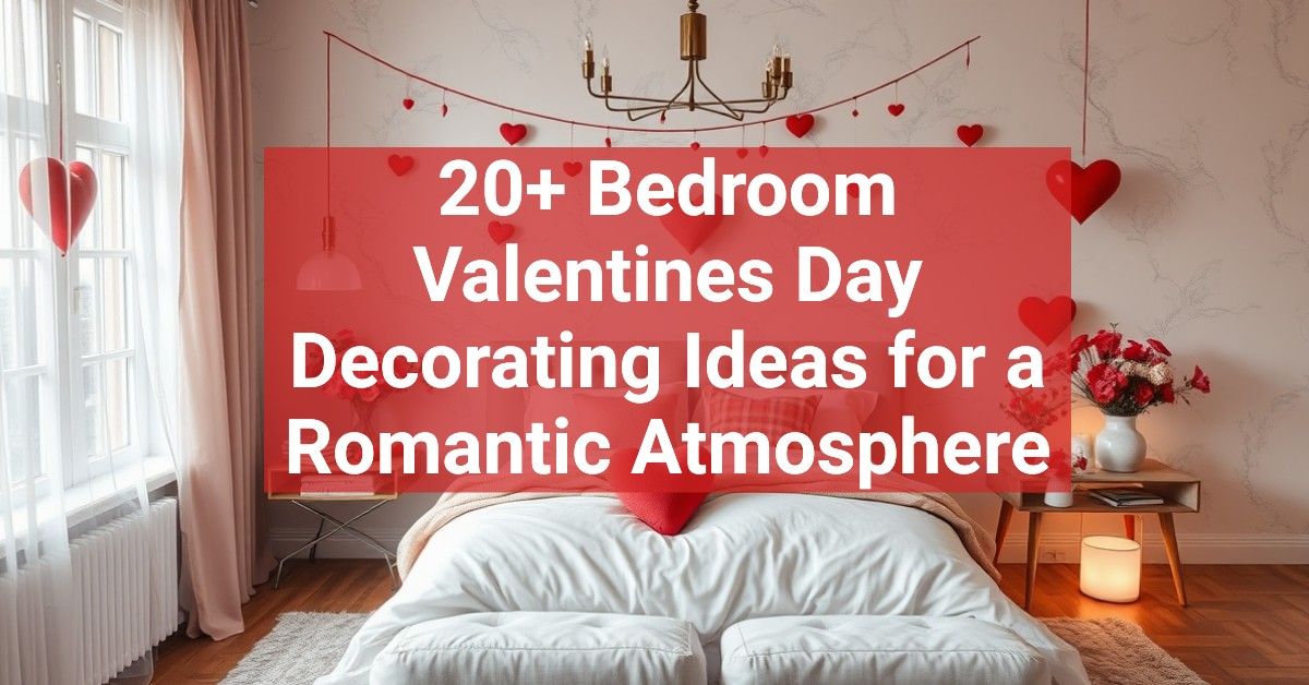 20+ Bedroom Valentines Day Decorating Ideas for a Romantic Atmosphere