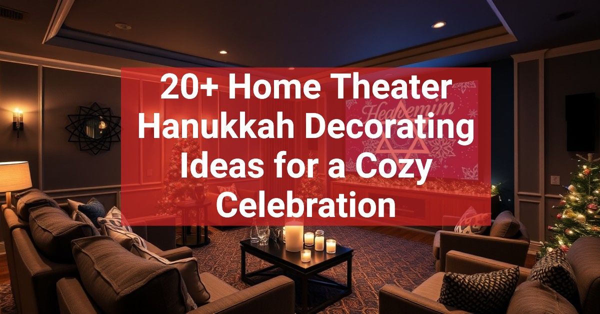 20+ Home Theater Hanukkah Decorating Ideas for a Cozy Celebration