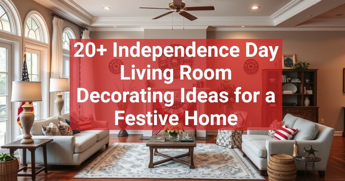 20+ Independence Day Living Room Decorating Ideas for a Festive Home