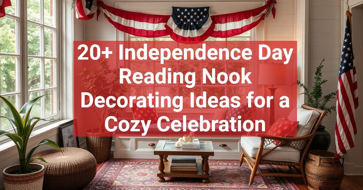 20+ Independence Day Reading Nook Decorating Ideas for a Cozy Celebration