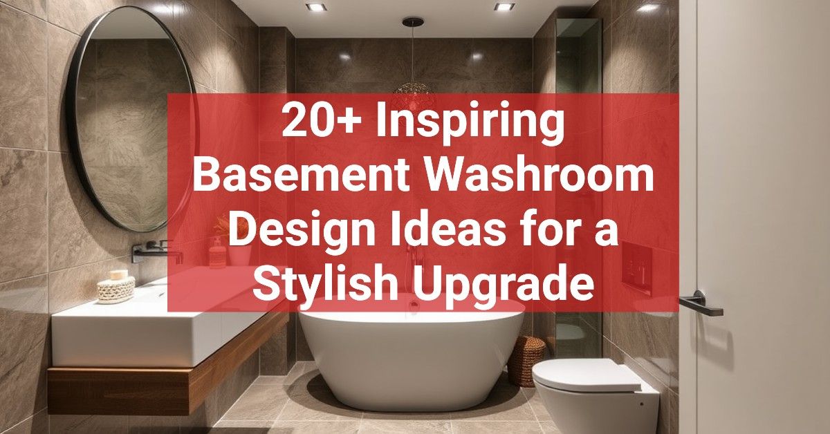 20+ Inspiring Basement Washroom Design Ideas for a Stylish Upgrade