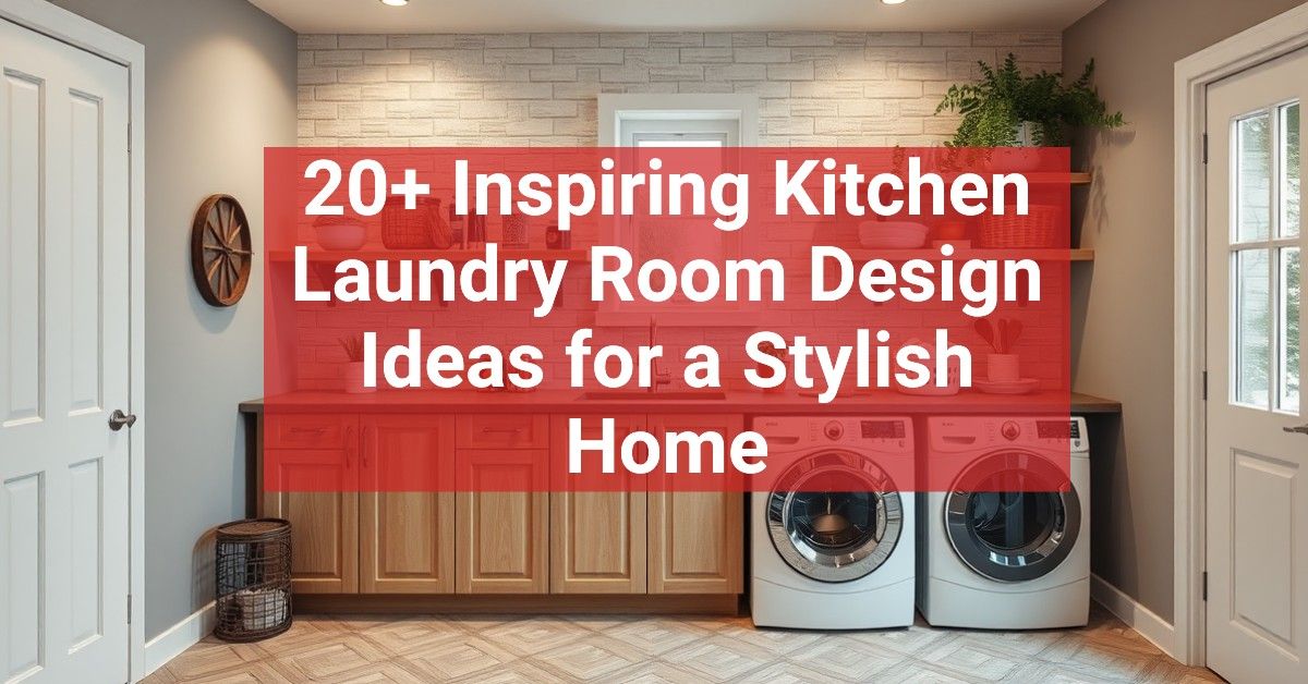 20+ Inspiring Kitchen Laundry Room Design Ideas for a Stylish Home