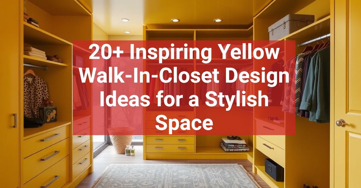 20+ Inspiring Yellow Walk-In-Closet Design Ideas for a Stylish Space