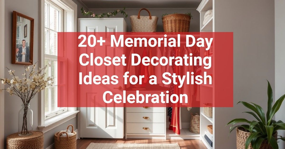 20+ Memorial Day Closet Decorating Ideas for a Stylish Celebration