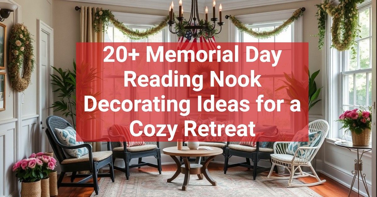 20+ Memorial Day Reading Nook Decorating Ideas for a Cozy Retreat