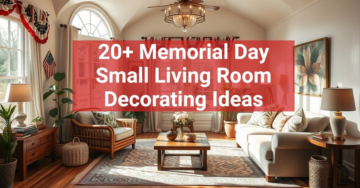 20+ Memorial Day Small Living Room Decorating Ideas