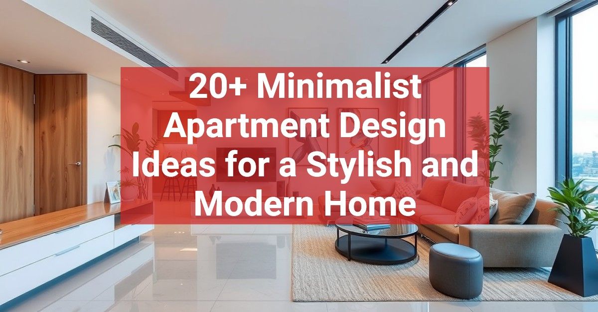 20+ Minimalist Apartment Design Ideas for a Stylish and Modern Home