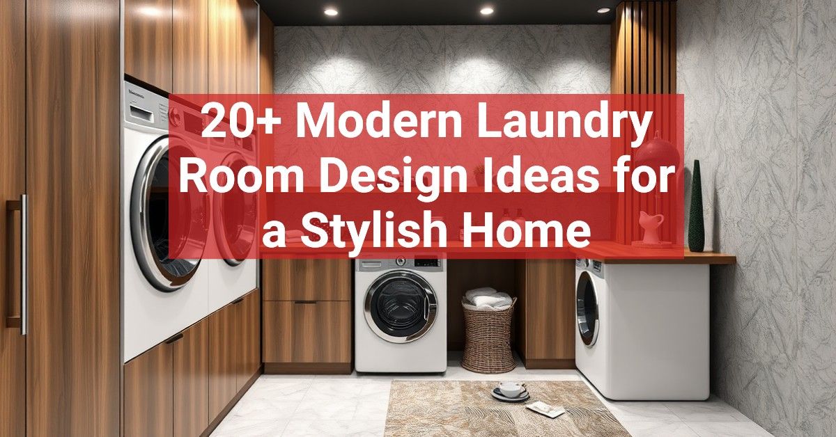 20+ Modern Laundry Room Design Ideas for a Stylish Home