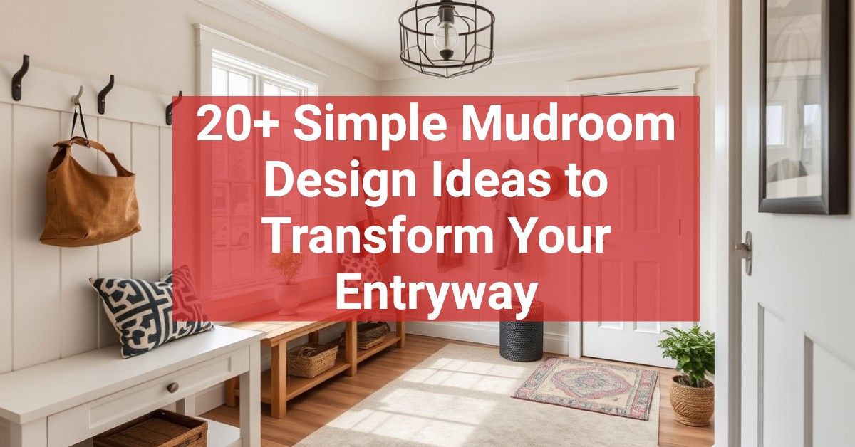 20+ Simple Mudroom Design Ideas to Transform Your Entryway