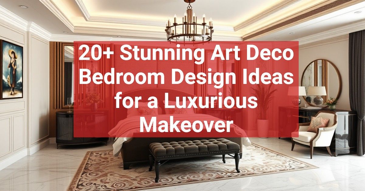 20+ Stunning Art Deco Bedroom Design Ideas for a Luxurious Makeover