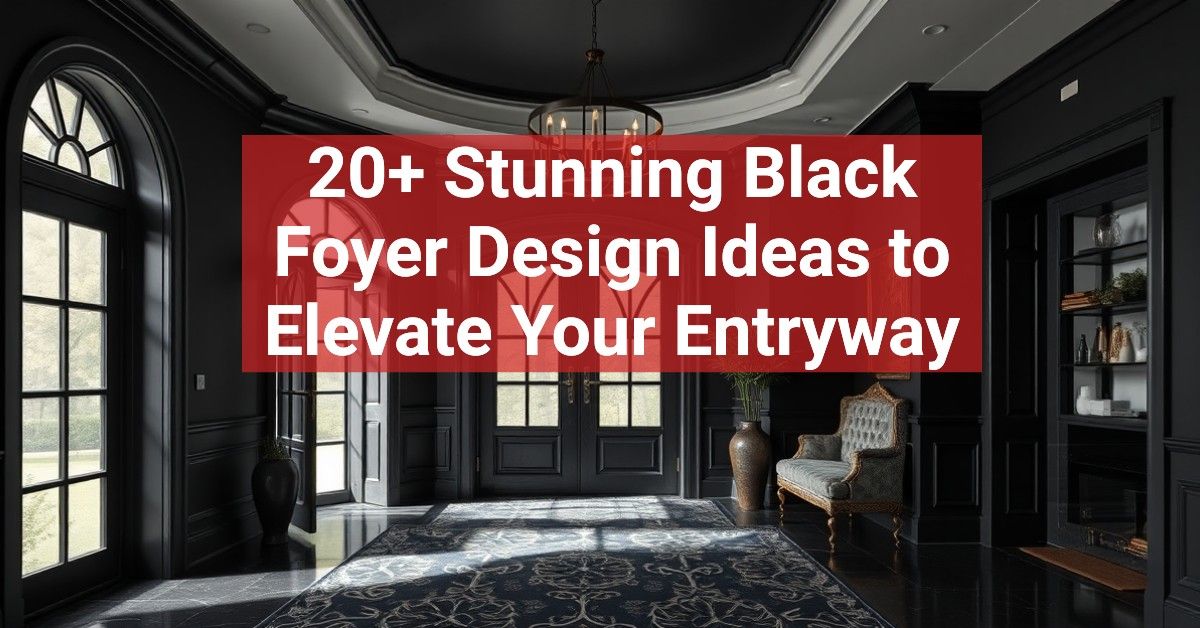 20+ Stunning Black Foyer Design Ideas to Elevate Your Entryway