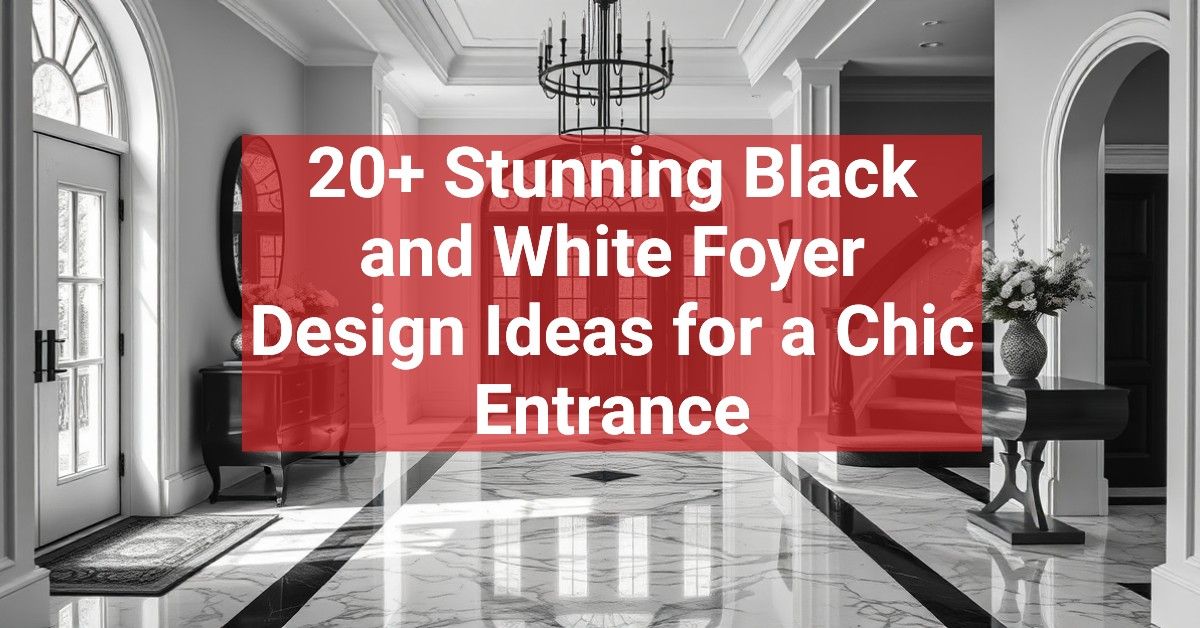 20+ Stunning Black and White Foyer Design Ideas for a Chic Entrance