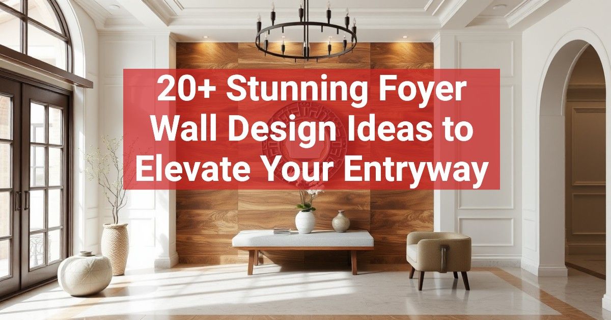 20+ Stunning Foyer Wall Design Ideas to Elevate Your Entryway