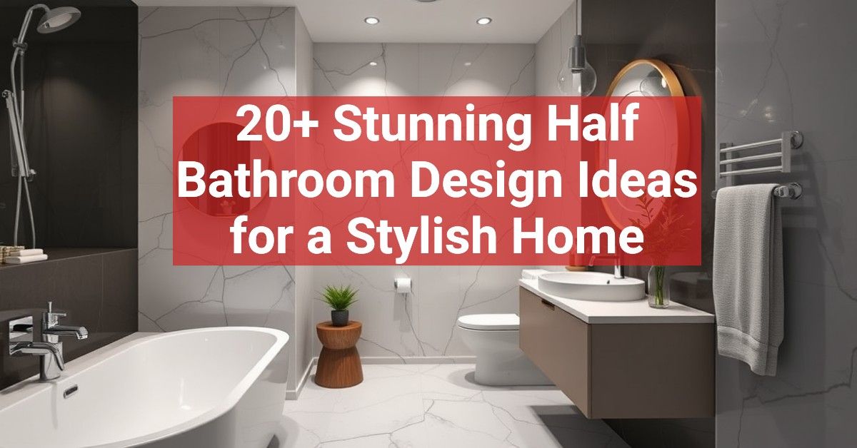 20+ Stunning Half Bathroom Design Ideas for a Stylish Home