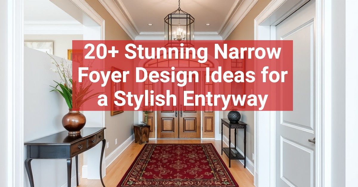 20+ Stunning Narrow Foyer Design Ideas for a Stylish Entryway