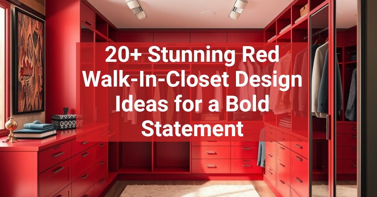 20+ Stunning Red Walk-In-Closet Design Ideas for a Bold Statement