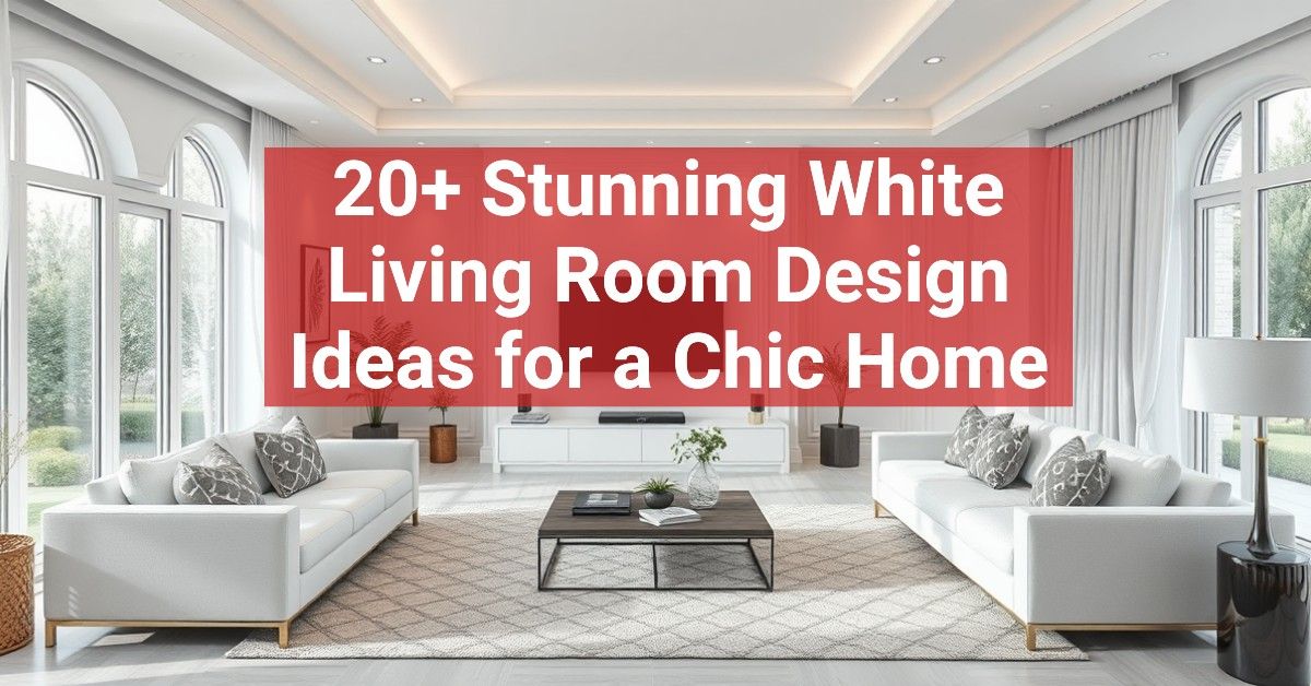 20+ Stunning White Living Room Design Ideas for a Chic Home