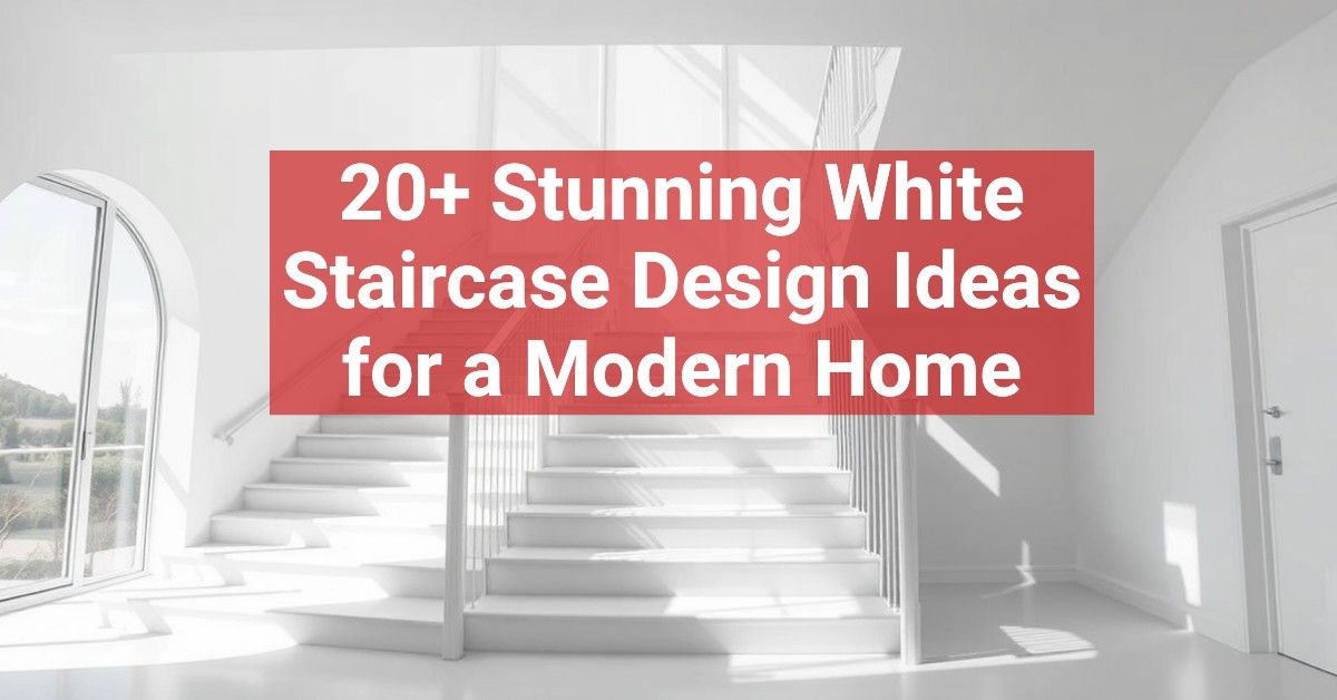 20+ Stunning White Staircase Design Ideas for a Modern Home