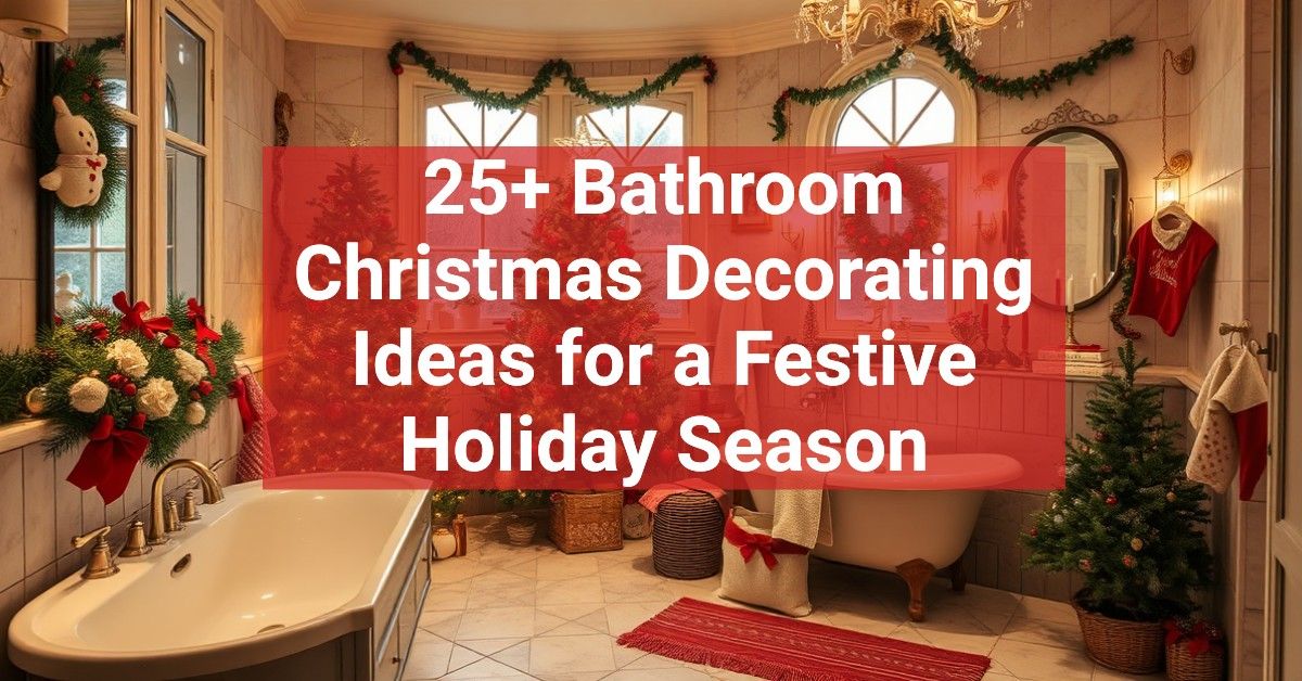 25+ Bathroom Christmas Decorating Ideas for a Festive Holiday Season