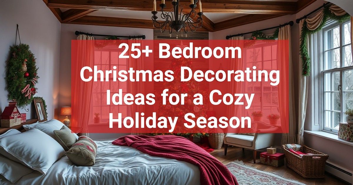 25+ Bedroom Christmas Decorating Ideas for a Cozy Holiday Season