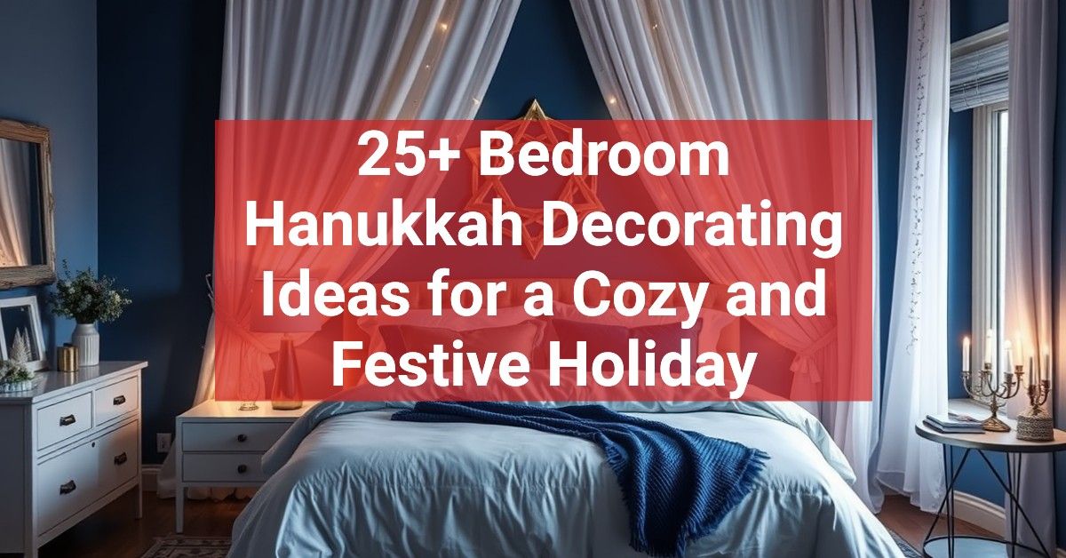 25+ Bedroom Hanukkah Decorating Ideas for a Cozy and Festive Holiday