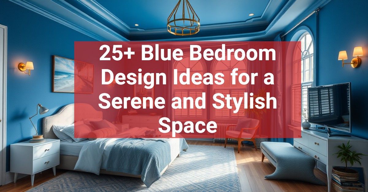 25+ Blue Bedroom Design Ideas for a Serene and Stylish Space