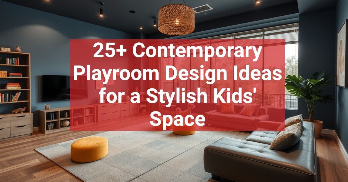 25+ Contemporary Playroom Design Ideas for a Stylish Kids' Space