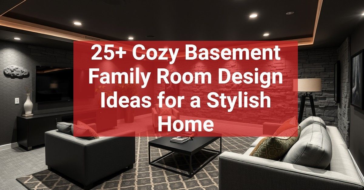 25+ Cozy Basement Family Room Design Ideas for a Stylish Home