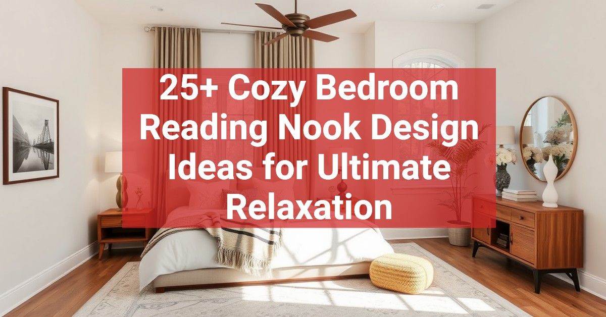 25+ Cozy Bedroom Reading Nook Design Ideas for Ultimate Relaxation