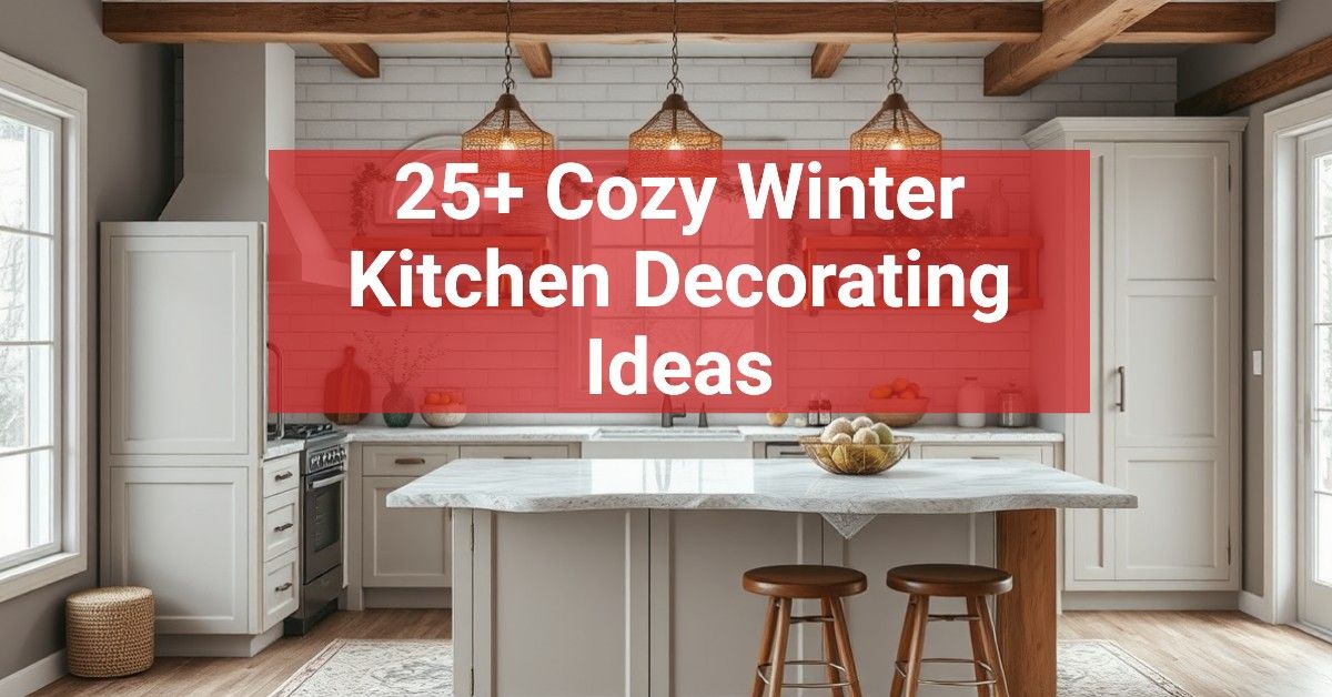 25+ Cozy Winter Kitchen Decorating Ideas