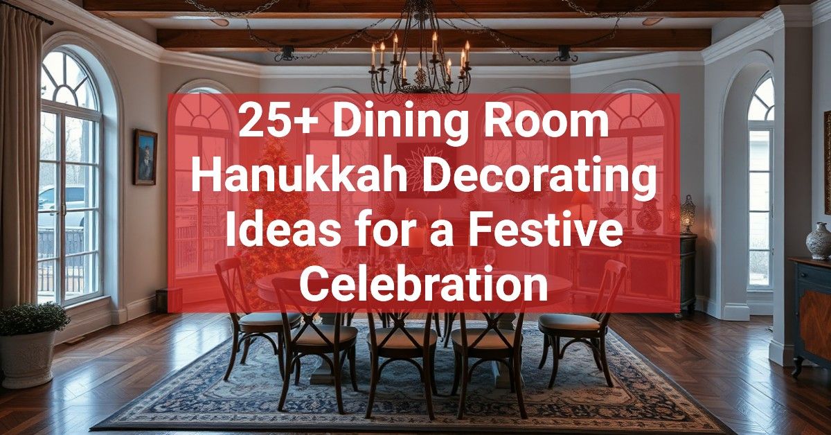 25+ Dining Room Hanukkah Decorating Ideas for a Festive Celebration