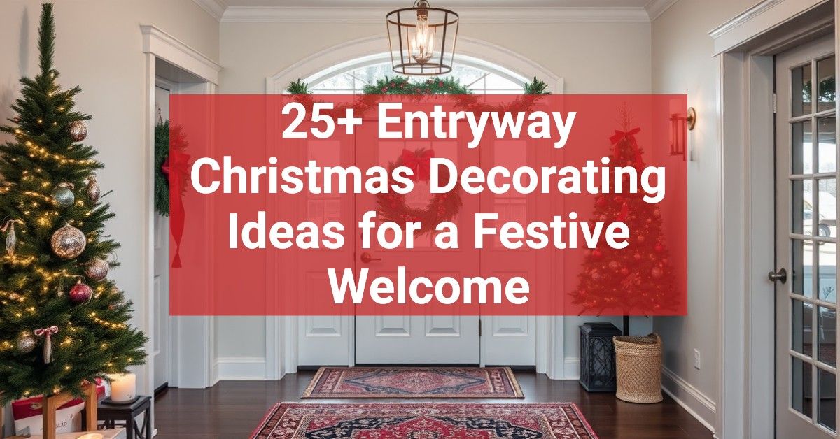 25+ Entryway Christmas Decorating Ideas for a Festive Welcome