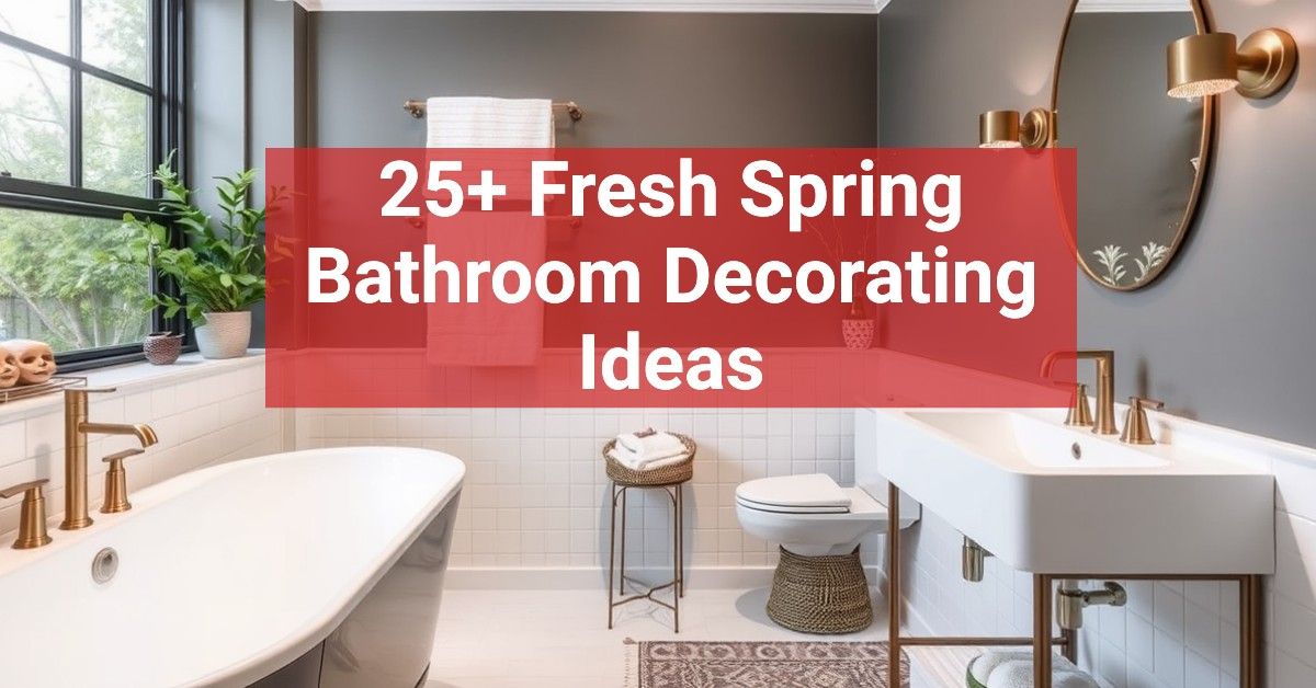 25+ Fresh Spring Bathroom Decorating Ideas