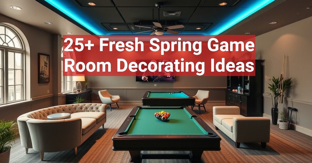 25+ Fresh Spring Game Room Decorating Ideas