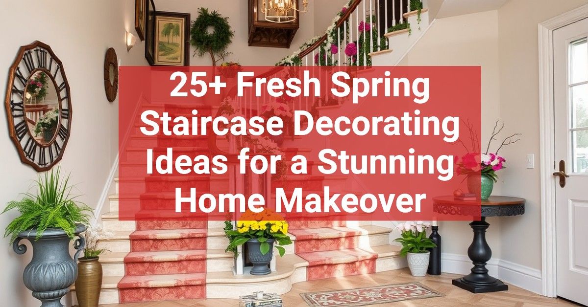 25+ Fresh Spring Staircase Decorating Ideas for a Stunning Home Makeover