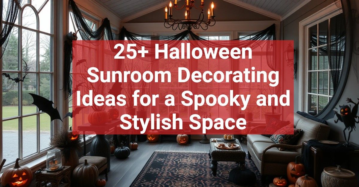 25+ Halloween Sunroom Decorating Ideas for a Spooky and Stylish Space