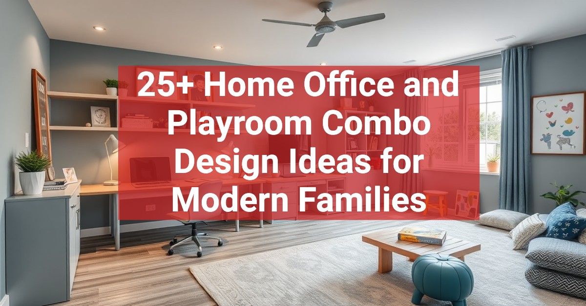 25+ Home Office and Playroom Combo Design Ideas for Modern Families