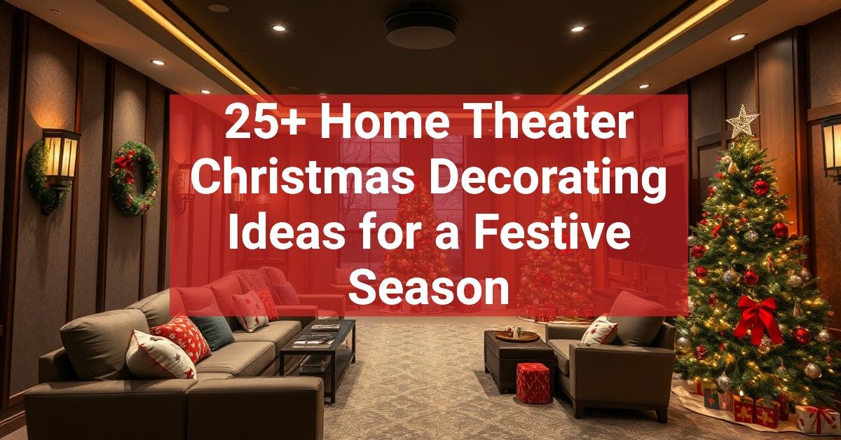 25+ Home Theater Christmas Decorating Ideas for a Festive Season