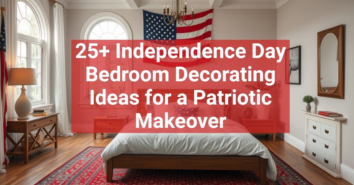 25+ Independence Day Bedroom Decorating Ideas for a Patriotic Makeover