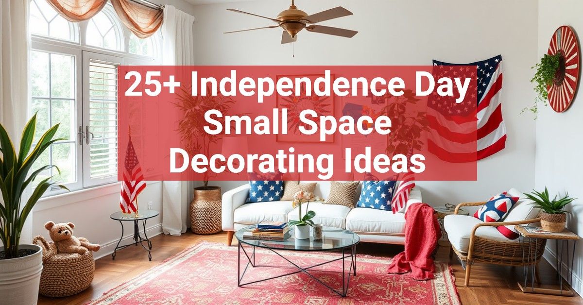 25+ Independence Day Small Space Decorating Ideas