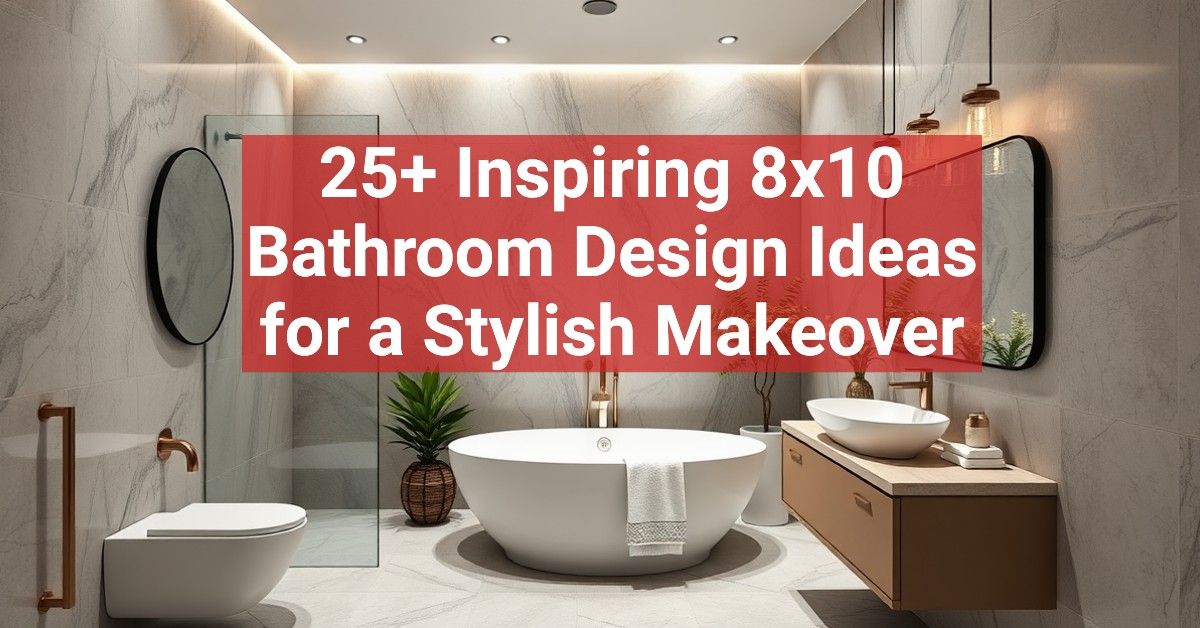 25+ Inspiring 8x10 Bathroom Design Ideas for a Stylish Makeover