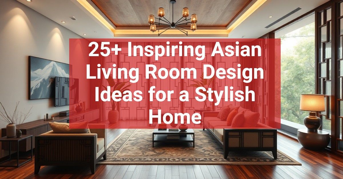 25+ Inspiring Asian Living Room Design Ideas for a Stylish Home