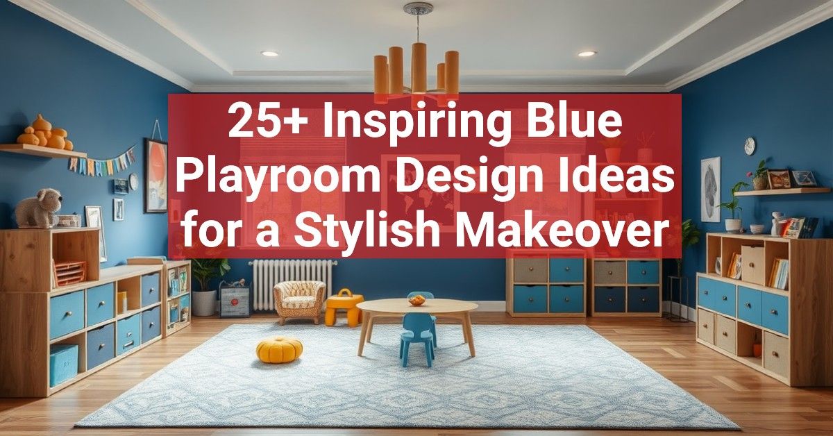 25+ Inspiring Blue Playroom Design Ideas for a Stylish Makeover