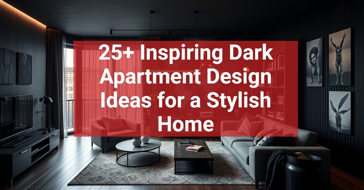 25+ Inspiring Dark Apartment Design Ideas for a Stylish Home