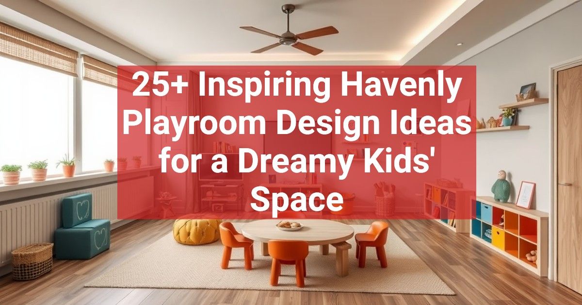 25+ Inspiring Havenly Playroom Design Ideas for a Dreamy Kids' Space