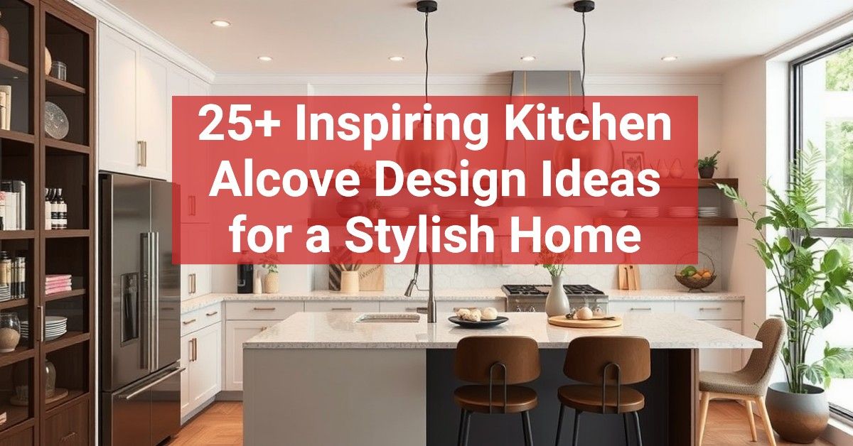 25+ Inspiring Kitchen Alcove Design Ideas for a Stylish Home