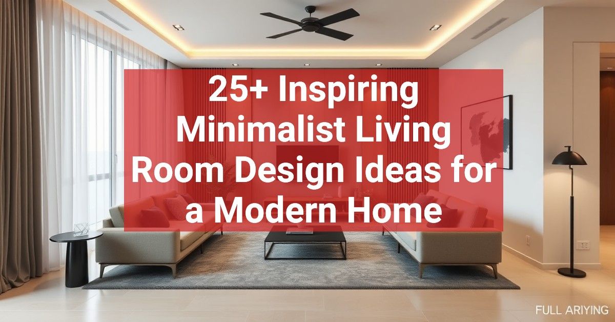 25+ Inspiring Minimalist Living Room Design Ideas for a Modern Home