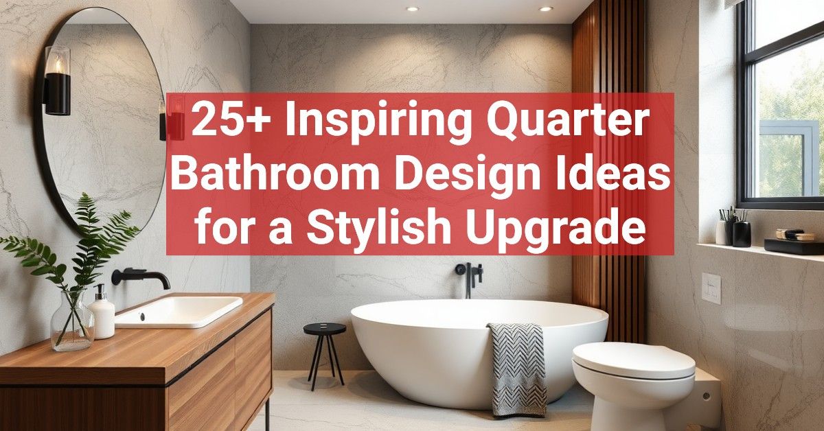 25+ Inspiring Quarter Bathroom Design Ideas for a Stylish Upgrade