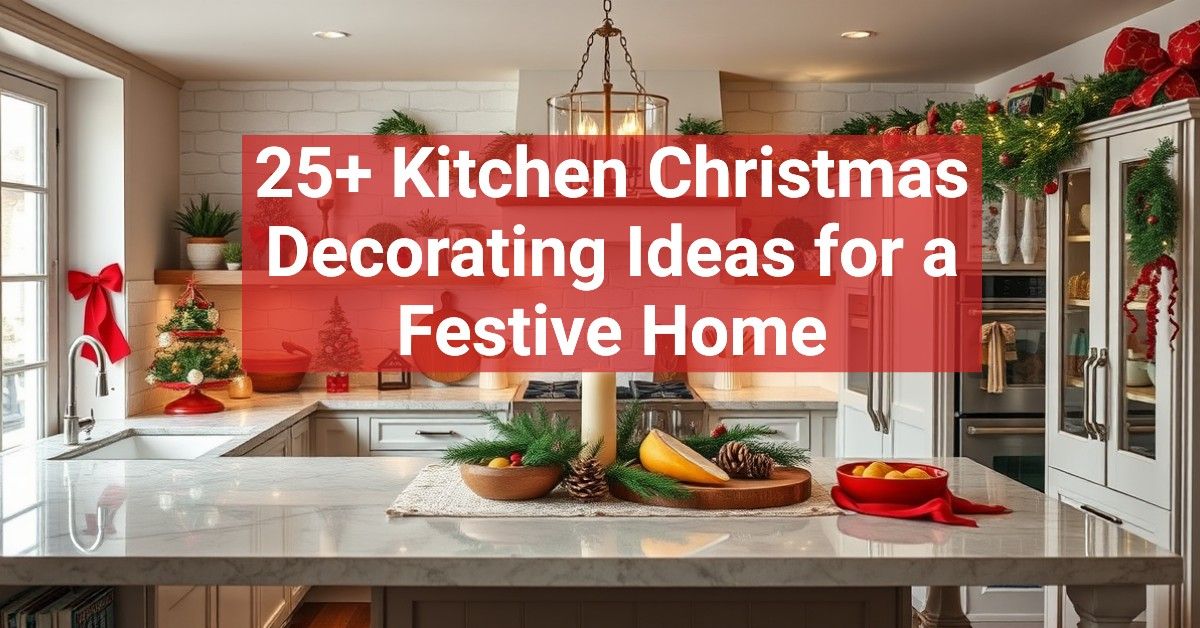 25+ Kitchen Christmas Decorating Ideas for a Festive Home