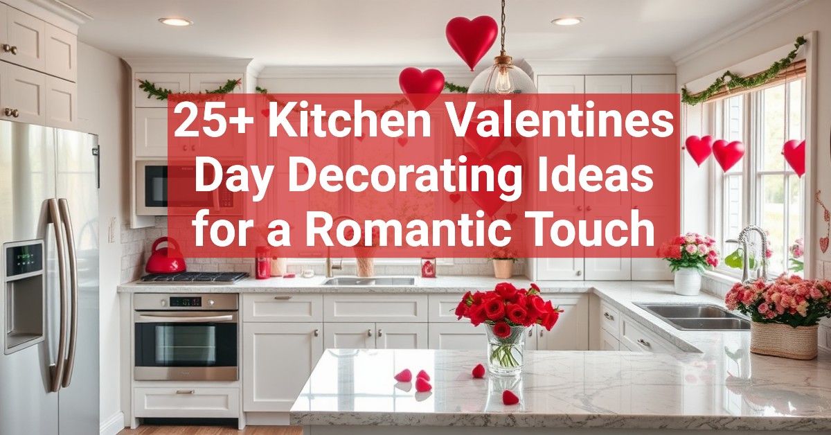 25+ Kitchen Valentines Day Decorating Ideas for a Romantic Touch